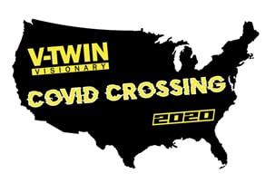 COVID Crossing: Vtwin Visionary Hits the Road